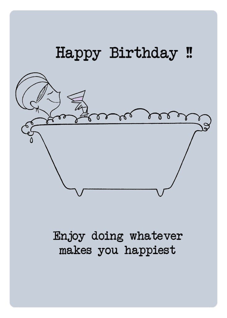 Whatever makes you happiest - birthday card