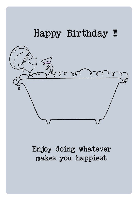 Whatever makes you happiest - birthday card