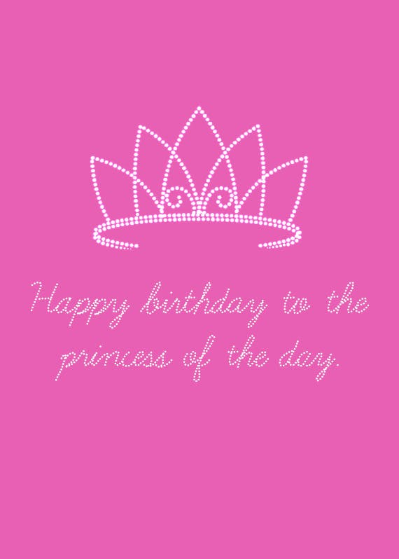 The princess of the day - happy birthday card