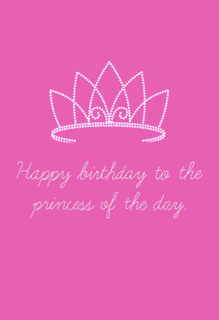 The Princess of The Day - Birthday Card