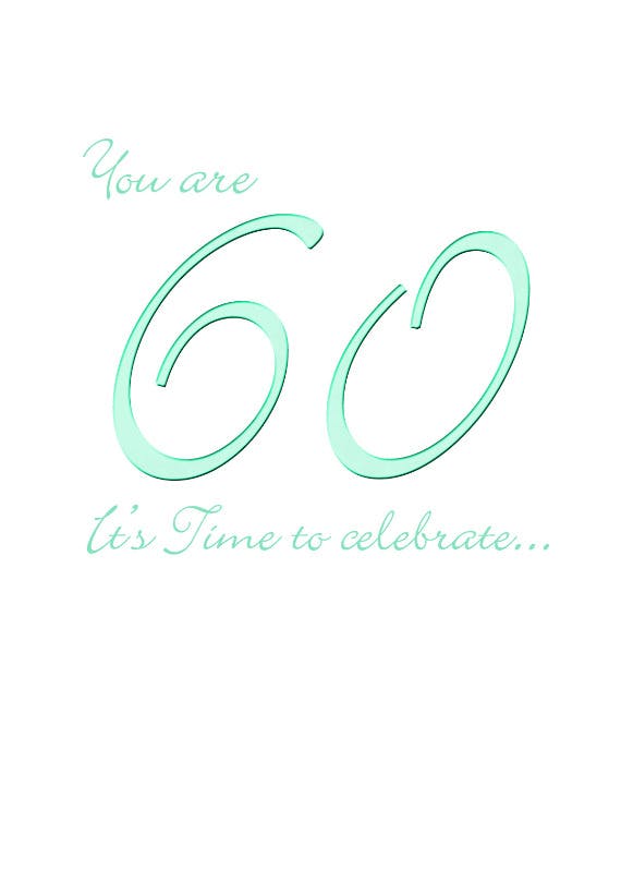 You are 60 -  free birthday card