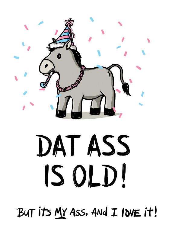 Dat ass is old -   funny birthday card