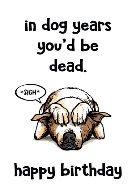 Dog years birthday - birthday card