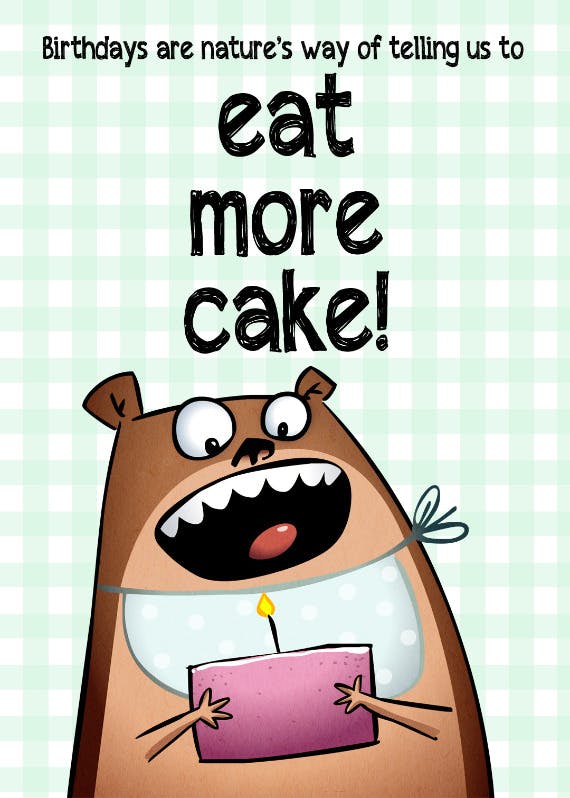 Eat more cake - happy birthday card
