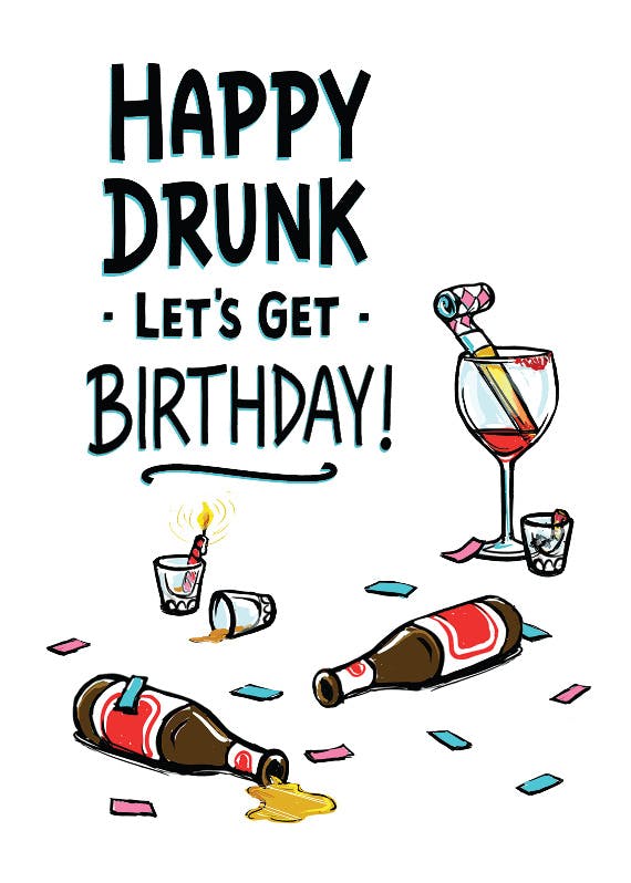 Happy drunk birthday -   funny birthday card