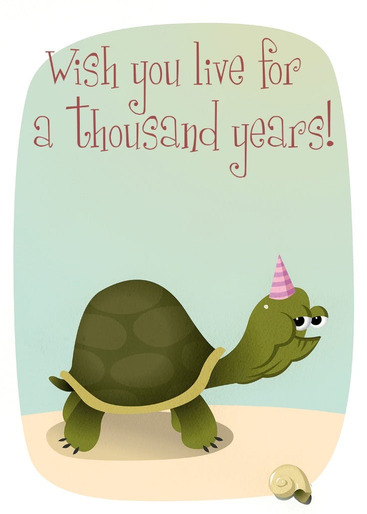 Live for thousand years - birthday card