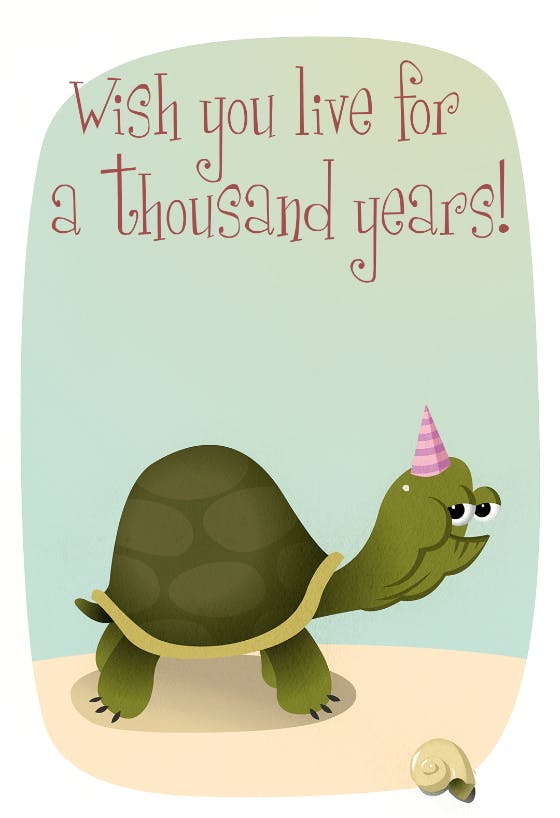 Live for thousand years - happy birthday card