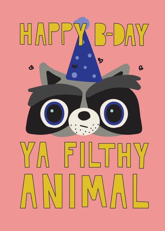 Ya filthy animal -   funny birthday card