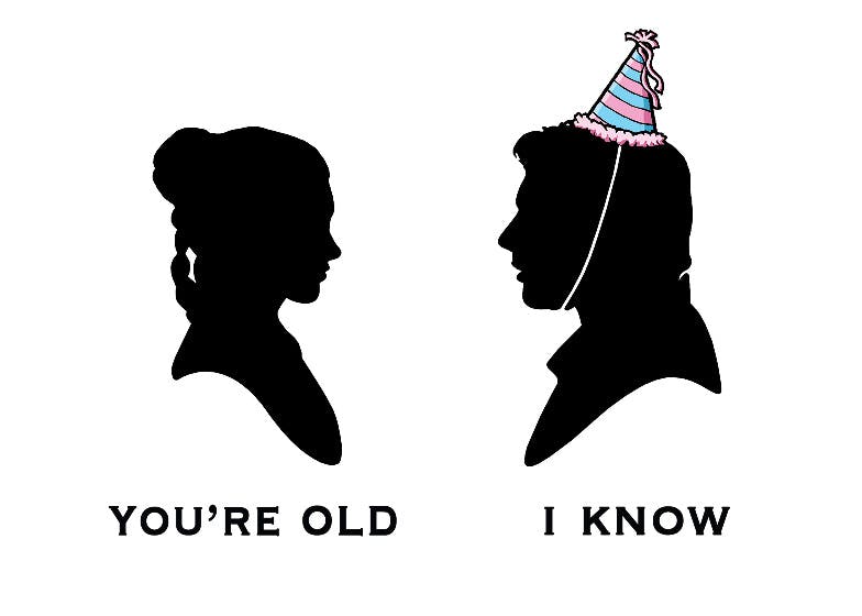You're old i know -  tarjeta de cumpleaños