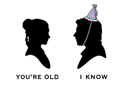You're Old I Know - Birthday Card