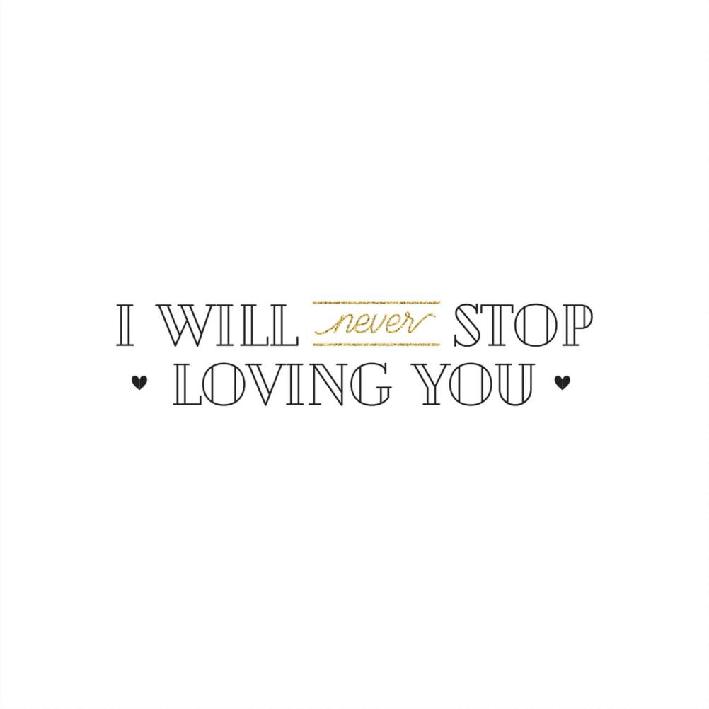 Never stop loving you - tarjeta de amor