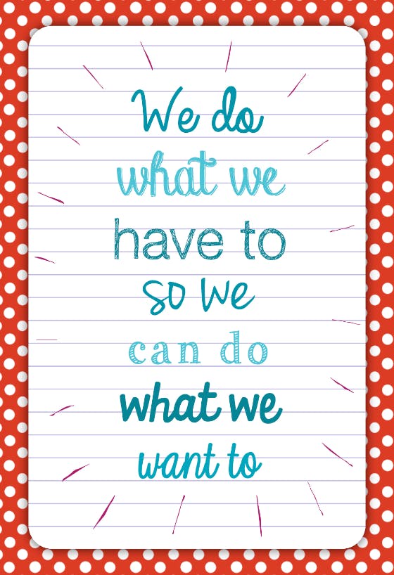 Do what we want to - congratulations card