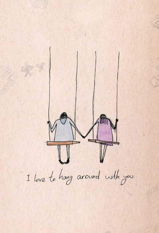 Hang around with you - love card