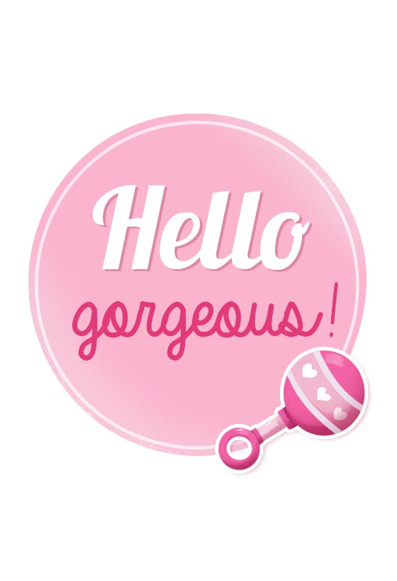 Hello gorgeous -  baby shower & new baby card