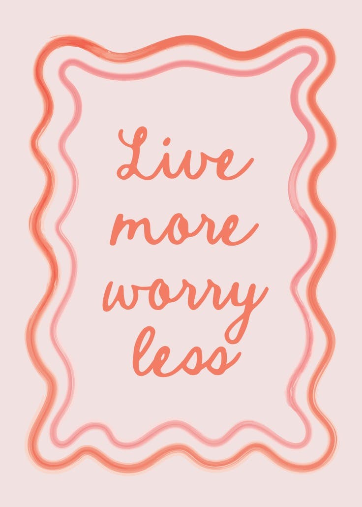 Live more worry less - slogan poster