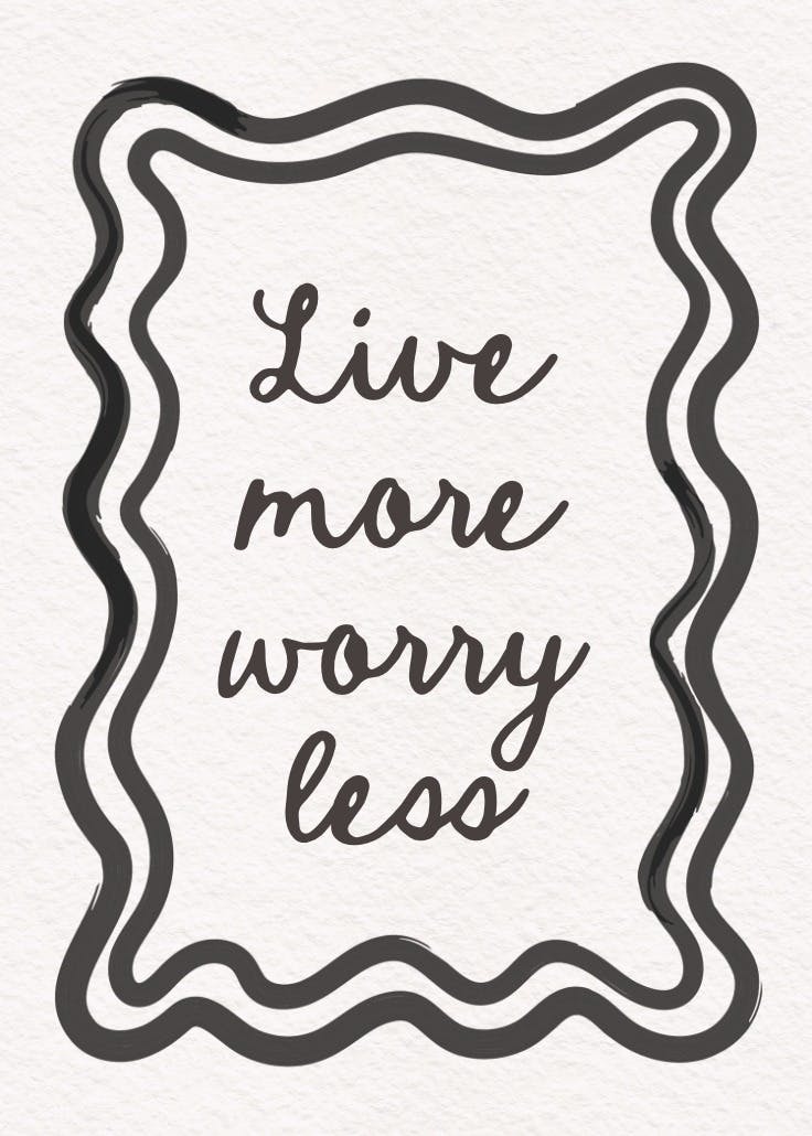 Live more worry less - slogan poster